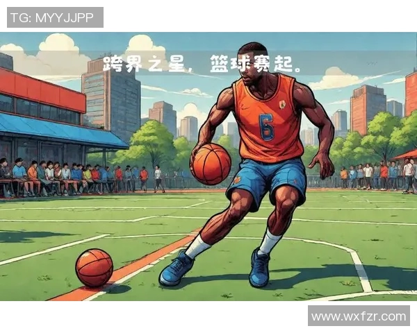 踢足球的球星如何挑战篮球场 展现跨界运动天赋与激情 踢足球的球星如何挑战篮球场 展现跨界运动天赋与激情